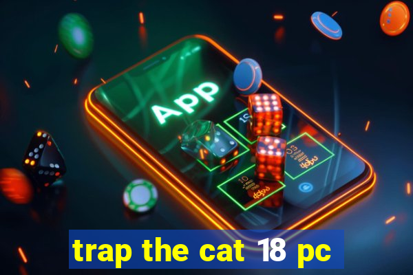 trap the cat 18 pc